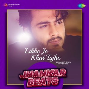 Likhe Jo Khat Tujhe – Jhankar Beats Album Art