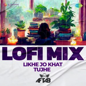 Likhe Jo Khat Tujhe – LoFi Mix