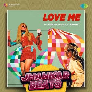 Love Me – Jhankar Beats