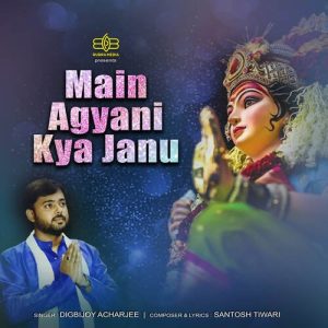 MAIN AGYANI KYA JANU