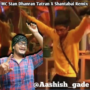 MC stan Dhanran Tatran Remix X Shantabai