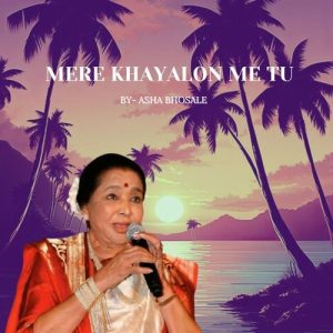 MERE KHAYALON ME TU