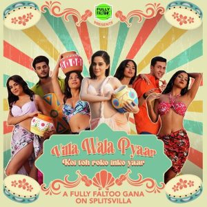 MTV Splitsvilla – Villa Wala Pyaar Song