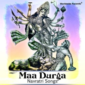 Maa Durga – Navratri Songs