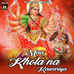 Maa Khola Na Kawariya