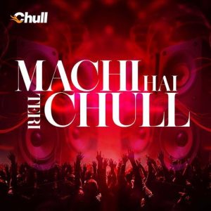 Machi Hai Teri Chull