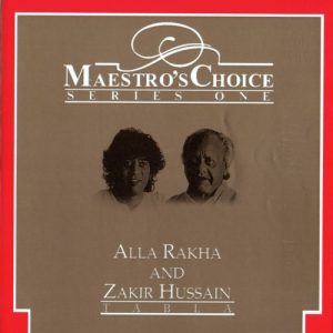 Maestro’s Choice Series One – Alla Rakha & Zakir Hussain