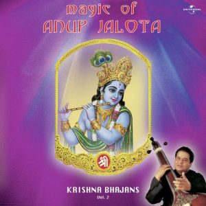 Magic Of Anup Jalota – Krishna Bhajans Vol. 2