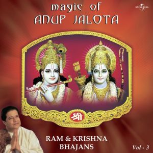 Magic Of Anup Jalota – Ram & Krishna Bhajans Vol. 3