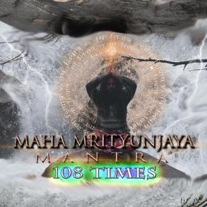 Maha Mrityunjaya Mantra 108 – Time
