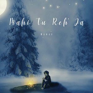 Mahi Tu Reh Ja