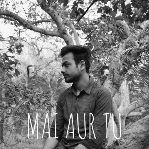 Mai Aur Tu
