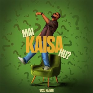 Mai Kaisa Hu