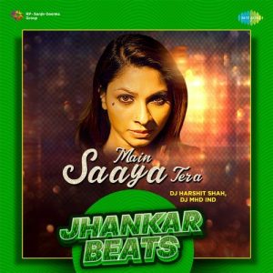 Main Saaya Tera – Jhankar Beats