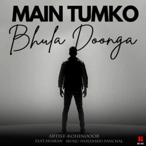 Main Tumko Bhula Doonga