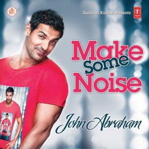 Make Some Noise – John Abraham