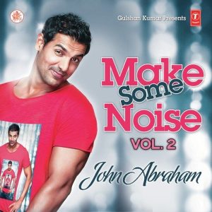 Make Some Noise – John Abraham