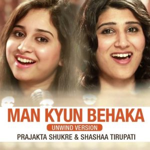 Man Kyun Behaka – Unwind Version