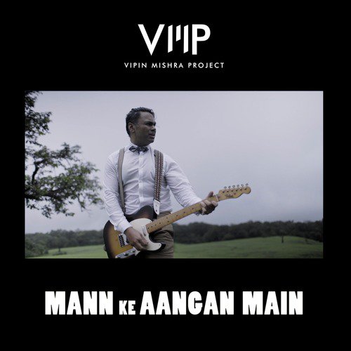 Mann Ke Aangan Main – Single