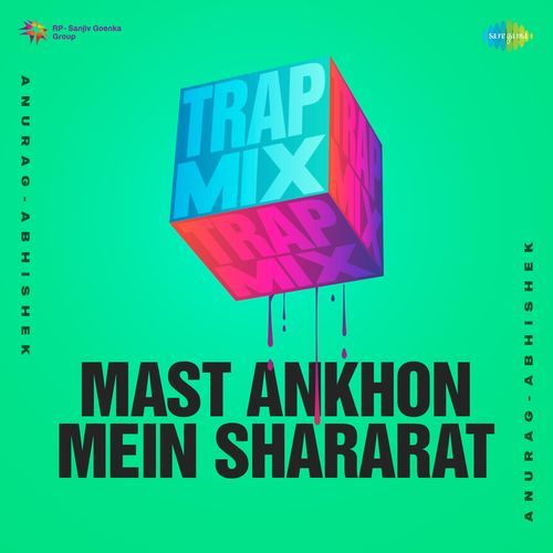 Mast Ankhon Mein Shararat – Trap Mix