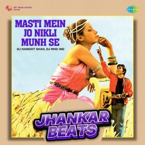 Masti Mein Jo Nikli Munh Se – Jhankar Beats