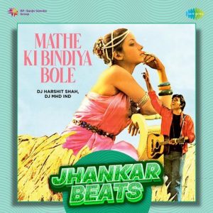 Mathe Ki Bindiya Bole – Jhankar Beats