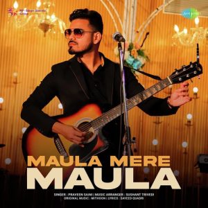 Maula Mere Maula – Praveen Saini