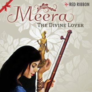 Meera – The Divine Lover