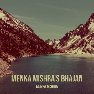 Menka Mishra’s Bhajan