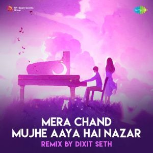 Mera Chand Mujhe Aaya Hai Nazar – Remix