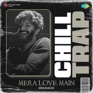 Mera Love Main – Chill Trap