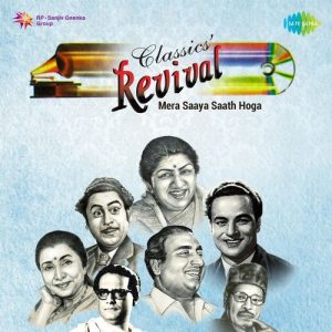 Mera Saaya Saath Hoga – Revival – Classics