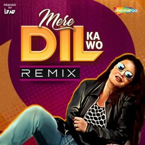 Mere Dil Ka Wo – Remix