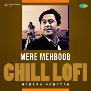 Mere Mehboob – Chill Lofi