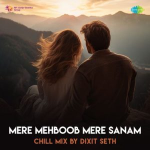 Mere Mehboob Mere Sanam – Chill Mix