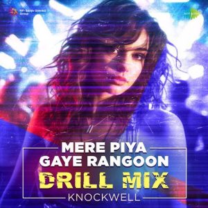 Mere Piya Gaye Rangoon – Drill Mix Album Art