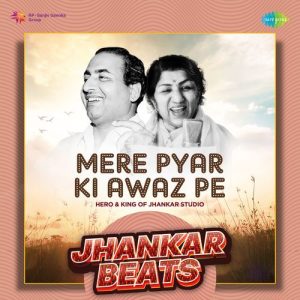 Mere Pyar Ki Awaz Pe – Lata Mangeshkar & Mohd Rafi – Jhankar Beats