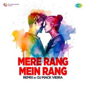 Mere Rang Mein Rang – Remix