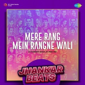 Mere Rang Mein Rangne Wali – Jhankar Beats