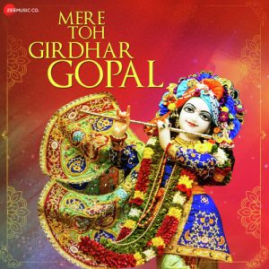 Mere Toh Girdhar Gopal – Zee Music Devotional (2019) Album Art