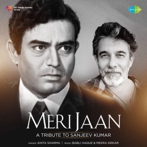Meri Jaan – A Tribute To Sanjeev Kumar