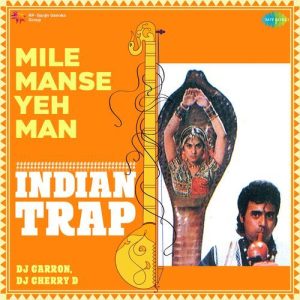 Mile Manse Yeh Man – Indian Trap