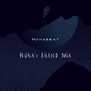 Mohabbat (Nuka’s Bhand Mix)