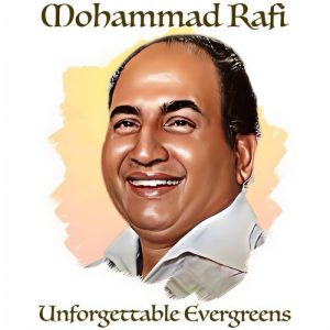 Mohammad Rafi’s Unforgettable Evergreens