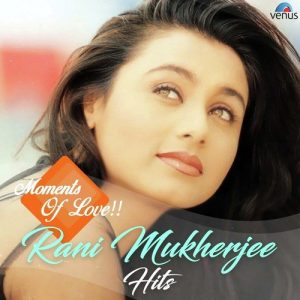 Moments Of Love – Rani Mukherjee Hits