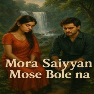 Mora Saiyyan Mose Bole na (2025) Album Art