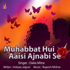 Muhabbat Hui Aaisi Ajnabi Se