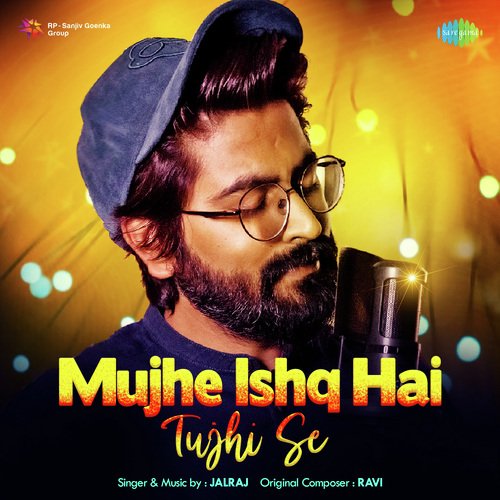 Mujhe Ishq Hai Tujhi Se – JalRaj