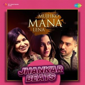 Mujhko Mana Lena – Jhankar Beats