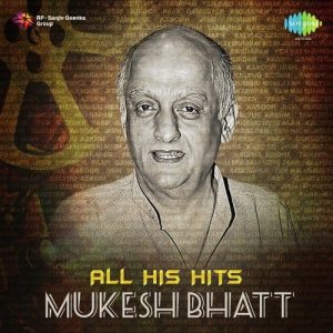 Mukesh Bhatt – All His Hits